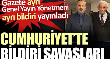 Cumhuriyet’te bildiri savaşları. Genel Yayın Yönetmeni Mollaveisoğlu ayrı gazete ayrı bildiri yayınladı