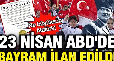 23 Nisan ABD'de bayram ilan edildi: Ne büyüksün Atatürk
