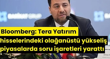 Bloomberg: Tera Yatırım hisselerindeki olağanüstü yükseliş piyasalarda soru işaretleri yarattı