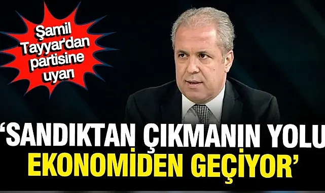 Şamil Tayyar'dan partisine uyarı: Sandıktan çıkmanın yolu CHP'den değil ekonomiden geçiyor